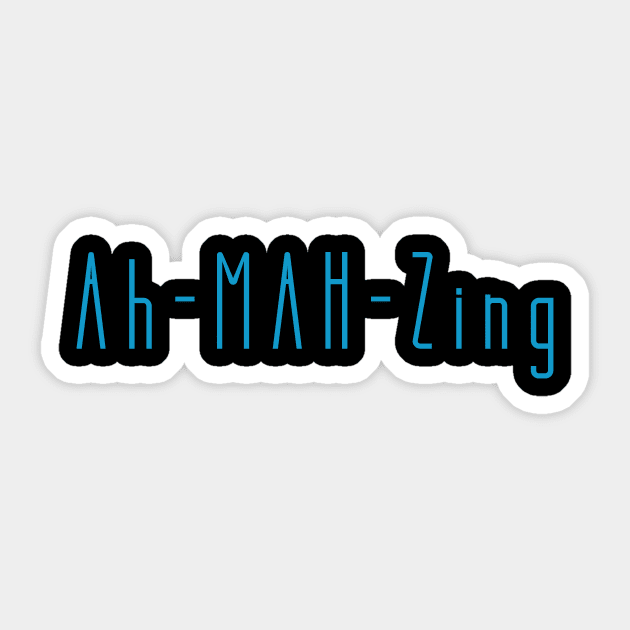 Ah-MAH-Zing Sticker by Pretty Good Shirts